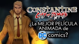 Constantine City of demons LA MEJOR PELÍCULA ANIMADA de DC comics [upl. by Faunie]