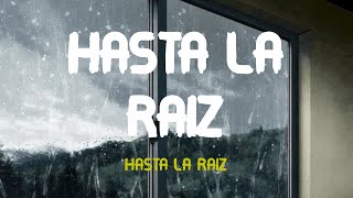 Hasta La Raíz  Natalia Lafourcade Letra [upl. by Oirad899]