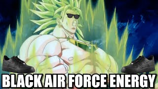 BROLY RADIATES BLACK AIR FORCE ENERGY [upl. by Eanal]