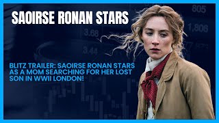 Blitz Trailer Saoirse Ronan Stars as a Mom Searching for Her Lost Son in WWII London [upl. by Kall]