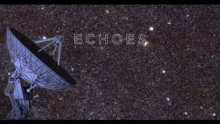 ECHOES [upl. by Sadonia]