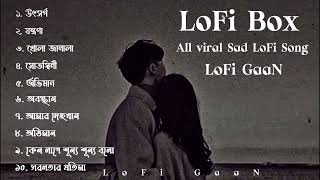 All Sad Bangla LoFi Song  Emotional Bangla LoFi Song  LoFi GaaN [upl. by Ianaj690]