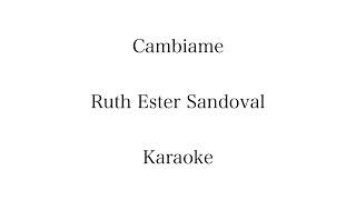 Cambiame Ruth Ester Sandoval  Karaoke [upl. by Adnuhser668]