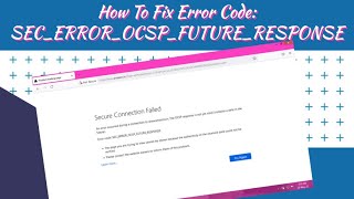 How To Fix Error Code SECERROROCSPFUTURERESPONSE  Mr TechWonder [upl. by Ahsilahk672]