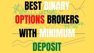 Best Binary Options Brokers With Minimum Deposit [upl. by Anitsyrhc]