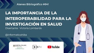 Ateneo N°641 La importancia de la interoperabilidad para la investigación en salud [upl. by Eeralav]