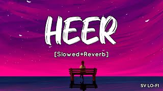 Heer SlowedReverb Harshdeep Kaur  A R Rahman  Jab Tak Hai Jaan  SV Lofi [upl. by Naro]