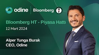 Bloomberg HT quotPiyasa Hattıquot Programının Konuğu Alper Tunga Burak CEO Odine  12 Mart 2024  Odine [upl. by Nwahsor]