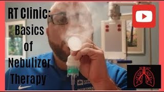 RT Clinic  Basics of Nebulizer Therapy [upl. by Ayiak]