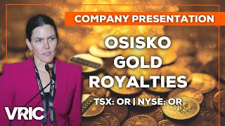 Osisko Gold Royalties TSX OR  NYSE OR  The Worlds Premier GrowthOriented Royalty Company [upl. by Esinahs466]