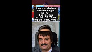 GUERRE EN UKRAINE  FLORIAN PHILIPPOT DÉTRUIT ÉRIC NAULLEAU EN PLEIN DIRECT SUR LE PLATEAU DHDPROS [upl. by Anrol739]