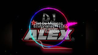 Set De musicas Ecuatorianas éxitos bailables Dj Alexander mantuano [upl. by Slein]