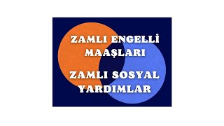 ZAMLI ENGELLİ AYLIĞI EVDE BAKIM MAAŞI AİLE DESTEK PAKETİ SOSYAL YARDIMLAR ORANLAR DEĞİŞEBİLİR 2024 [upl. by Anirod956]