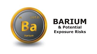 Barium and Potential Exposure Risks [upl. by Tama623]