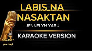 LABIS NA NASAKTAN karaoke with lyrics  Jennelyn Yabu karaoke opm opmsongs jennelynyabu [upl. by Htebazile]