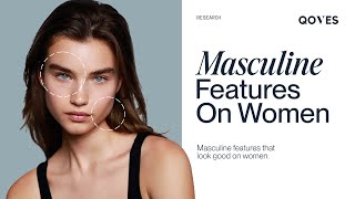 Masculine Features Do Look Good on Women [upl. by Airpal]