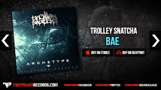 Trolley Snatcha  Bae [upl. by Jozef]