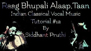 RAAG BHUPALI ALAAP  TAAN TUTORIAL 12 BY SIDDHANT PRUTHI [upl. by Onailimixam]