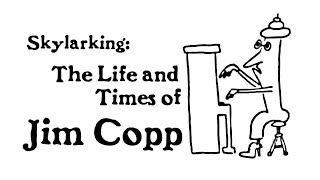 Skylarking The Life and Times of Jim Copp [upl. by Angel]