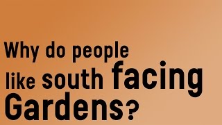 Why do people like south facing gardens [upl. by Rosalie]