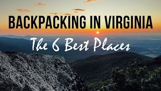 Six Best Places to Go Backpacking in Virginia [upl. by Cobb194]