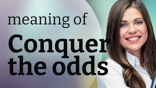 Conquer the Odds Mastering the Meaning of this Inspiring Phrase [upl. by Shandie486]