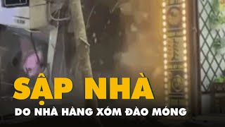 Khoảnh khắc nhà hai tầng đổ sập do nhà hàng xóm đào móng ở Hà Nội [upl. by Hokanson]