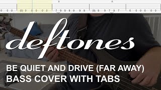 Deftones  Be Quiet and Drive Far Away Bass Cover with Tabs [upl. by Bander]