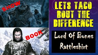 Lets Taco Bout the Difference Lord of Bones Rattleshirt Asoiaf Game of Thrones Lore [upl. by Andrel364]