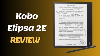 Kobo Elipsa 2E Redefining EReading Experience Full Review amp NoteTaking Performance Analysis [upl. by Nwahsuq452]