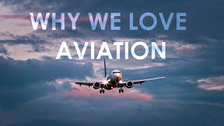 Why We Love Aviation  An Aviation Film [upl. by Ethelin]