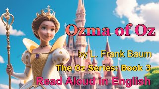 OZMA OF OZ by L Frank Baum  Land of Oz Series Book 3  Full Audiobook  AI Narration [upl. by Antonino]