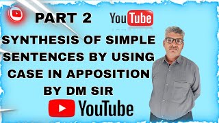 SYNTHESIS OF SIMPLE SENTENCES BY USING CASE IN APPOSITION BY DM SIR PART 2 video subscribe [upl. by Clarice995]