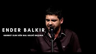 Ender BALKIR  Gurbet Elde bir Hal Geldi Başıma [upl. by Wardieu934]