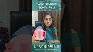 Abnormal Uterine Bleeding AUB What Is It Explained by Dr Uma Mishra in Hindi [upl. by Yremrej]