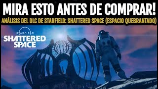 Análisis del DLC de Starfield Shattered Space  ¿Merece la Pena [upl. by Centeno]