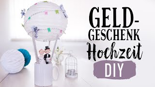 Hochzeitsgeschenke selber machen  quotHeißluftballon bastelnquot liebevolles Geldgeschenk zur Hochzeit [upl. by Monjan]