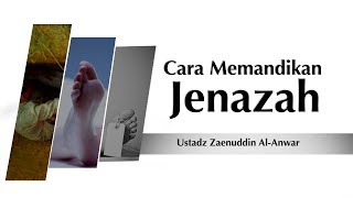 Tutorial Praktek Tata Cara Memandikan Jenazah  Ustadz Zaenuddin AlAnwar [upl. by Bonine804]