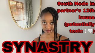 SYNASTRY South Node in partner’s 12th house synastry potentially toxic❔🤍 [upl. by Lilybel]