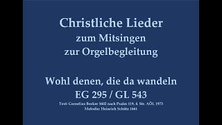 Wohl denen die da wandeln EG 295  GL 543 – Mitsingversion mit Orgelbegl und eingeblendetem Text [upl. by Niwrek]