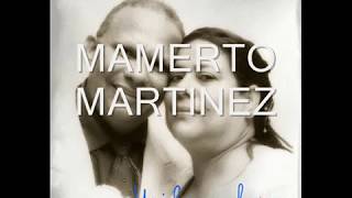 MAMERTO MARTINEZ SOLO UN LATIDO [upl. by Annaitsirhc]