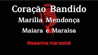 Coração Bandido  Marília Mendonça e Maiara e Maraisa KARAOKÊ [upl. by Nyrual]