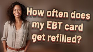 How often does my EBT card get refilled [upl. by Tedmund273]