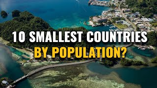 Top 10 Smallest Countries In The World By Population 2023 [upl. by Sadella]