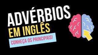 ADVÉRBIOS EM INGLÊS CONHEÇA OS PRINCIPAIS [upl. by Schacker]