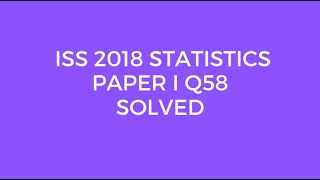 Indian Statistical Service ISS 2018 Statistics Paper I Set A Q58 Solved [upl. by Oyr]