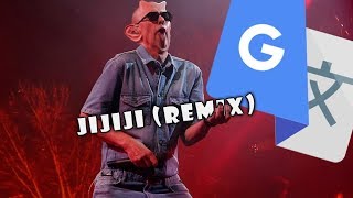 Google Translate  Jijiji Remix [upl. by Elkraps]