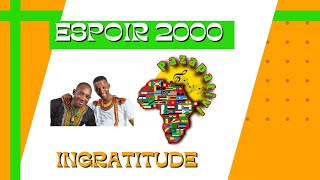 Espoir 2000  Ingratitude Espoir2000 ivoiremusiqueetdivertissem108 [upl. by Uuge]