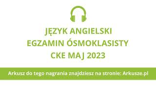 Egzamin ósmoklasisty 2023 język angielski nagranie [upl. by Runstadler551]