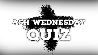 Ash Wednesday Quiz [upl. by Los809]